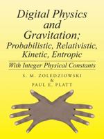 Digital Physics and Gravitation; Probabilistic, Relativistic, Kinetic, Entropic: With Integer Physical Constants 147592190X Book Cover