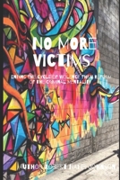 No More Victims: Ending The Cycle of Violence Thru Reform of the Criminal Mentality B08P3GZZ9T Book Cover