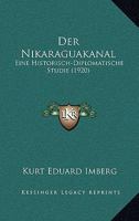 Der Nikaraguakanal: Eine Historisch-Diplomatische Studie (1920) 1160440328 Book Cover