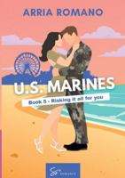US. Marines Book 5 - Risking it all for You: A Military Romance: Where Tradition Meets Passion in the Marines 2390454445 Book Cover