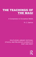 The Teachings of the Magi: A Compendium of Zoroastrian Beliefs 1032148543 Book Cover