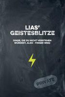 Lias' Geistesblitze - Dinge, die du nicht verstehen w�rdest, also - Finger weg! Private: Cooles Notizbuch ca. A5 f�r alle M�nner 108 Seiten mit Punkteraster 1074758749 Book Cover