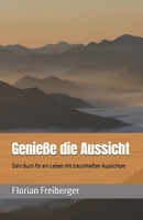Genieße die Aussicht: Dein Buch für ein Leben mit traumhaften Aussichten (German Edition) B0FHG3SBJ1 Book Cover