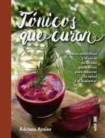 Tónicos que curan: Zumos, smoothies y elixires de la última generación para mejorar la salud y el bienestar 8441437858 Book Cover