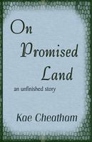 On Promised Land: an unfinished story 0971428794 Book Cover