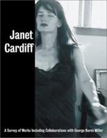 Janet Cardiff: A Survey of Works, with George Bures Miller 0970442831 Book Cover