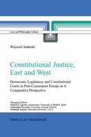 Constitutional Justice, East and West: Democratic Legitimacy and Constitutional Courts in Post-Communist Europe in a Comparative Perspective 9041118837 Book Cover