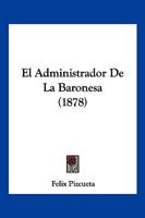 El Administrador De La Baronesa (1878) 1272188930 Book Cover