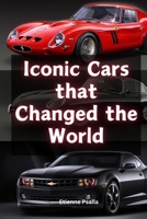 Iconic Cars that Changed the World 1923393138 Book Cover