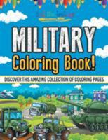 Military Coloring Book! Discover This Amazing Collection Of Coloring Pages 1641939087 Book Cover