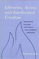 Libraries, Access, and Intellectual Freedom: Developing Policies for Public and Academic Libraries 083890761X Book Cover