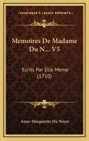 Memoires De Madame Du N... V5: Ecrits Par Elle Meme (1710) 1166329836 Book Cover