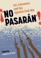 "No Pasarán" Art, Literature And The Spanish Civil War 0729302865 Book Cover