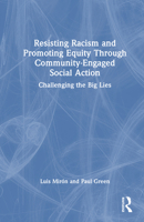 Resisting Racism and Promoting Equity Through Community-Engaged Social Action: Challenging the Big Lies 1041272839 Book Cover