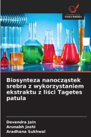 Biosynteza nanoczastek srebra z wykorzystaniem ekstraktu z lisci Tagetes patula (Polish Edition) 6630324412 Book Cover