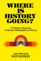 Where Is History Going? Essays in Support of the Historical Truth of the Christian Revelation B0006BYOFU Book Cover