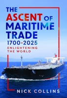The Ascent of Maritime Trade 1700-2025: Enlightening the World 1036138895 Book Cover