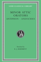 Minor Attic Orators, Volume I: Antiphon; Andocides 0674993403 Book Cover