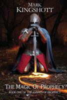 The Magic of Prophecy - Book 1 of the Annals of Prophecy 0957606702 Book Cover