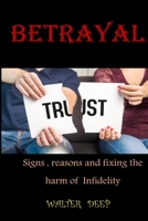 Betrayal: Sings, Reasons and fixing the harm of infidelity B09JBKQXXQ Book Cover