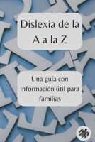 Dislexia de la A a la Z: Una guía con información útil para familias (Spanish Edition) B0FHB1JX3W Book Cover