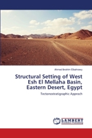 Structural Setting of West Esh El Mellaha Basin, Eastern Desert, Egypt 6203409618 Book Cover