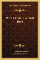 With Christ in a Shell Hole., 1163168025 Book Cover
