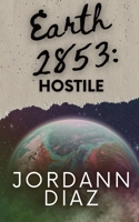 Earth 2853: Hostile 1087881668 Book Cover