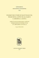 Passio secundum Matthaeum, Requiem Latinum aliaque carmina Latina: Adiectum est Requiem Latinum modis musicis instructum a P. Gregorio Santolla (Supplementa Humanistica Lovaniensia) 9462700966 Book Cover