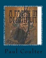 A Pagan in Byzantium 1456342592 Book Cover