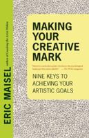 Making Your Creative Mark: Nine Keys to Achieving Your Artistic Goals 1608681629 Book Cover