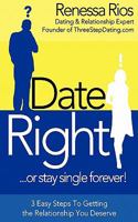 Date-Right: Or Stay Single Forever 1934733601 Book Cover