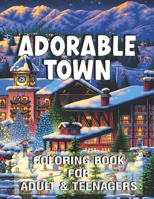 Adorable Town Coloring Book for Adult & Teenagers: My colorful city monster colour books B0CP2P7TQ7 Book Cover