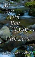 "We are with you always....with love." 1477486860 Book Cover