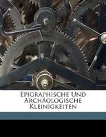 Epigraphische Und Archaologische Kleinigkeiten 114962289X Book Cover