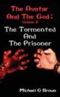 The Avatar and the God:The Tormented and the Prisoner 1434359514 Book Cover