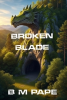 The Blade Which Is Broken B08NWQZNNC Book Cover