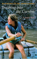 Breaking into the Current: Boatwomen of the Grand Canyon 0816514291 Book Cover