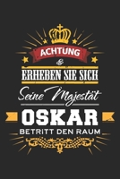 Achtung Erheben Sie sich Seine Majestät Oskar Betritt den Raum: Namensgeschenk Notizbuch liniert DIN A5 - 120 Seiten für Notizen, Zeichnungen, Formeln ... Schreibheft Planer Tagebuch (German Edition) 1693554283 Book Cover