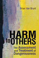 Harm to Others: The Assessment and Treatment of Dangerousness 155620342X Book Cover