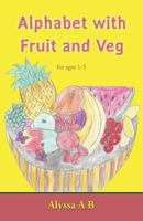 Alphabet with Fruit and Veg 1908552522 Book Cover
