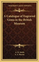 A Catalogue of Engraved Gems in the British Museum 1417910267 Book Cover