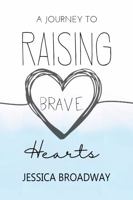 A Journey To Raising Brave Hearts 1736372009 Book Cover