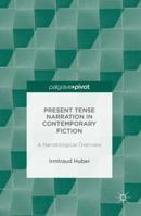 Present Tense Narration in Contemporary Fiction: A Narratological Overview 1137562129 Book Cover