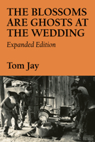 The Blossoms Are Ghosts at the Wedding: Expanded Edition 0912887834 Book Cover
