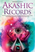 Akashic Records: A Spiritual Journey to Accessing the Center of Your Universal Soul, Master Your Life Purpose, and Raise Your Vibrations 1838331360 Book Cover