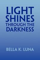 Light Shines Through The Darkness 1456850962 Book Cover