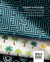 Prompt & Pattern: Effektive KI-Prompts für die Muster-Erstellung in Adobe Illustrator (Adobe Firefly) (German Edition) B0DZVGB8V1 Book Cover