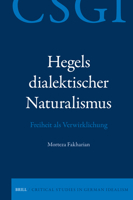 Hegels Dialektischer Naturalismus: Freiheit ALS Verwirklichung (Critical Studies in German Idealism) (German Edition) 9004745513 Book Cover