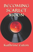 BECOMING SCARLET MOON B0F9XXWCJ2 Book Cover